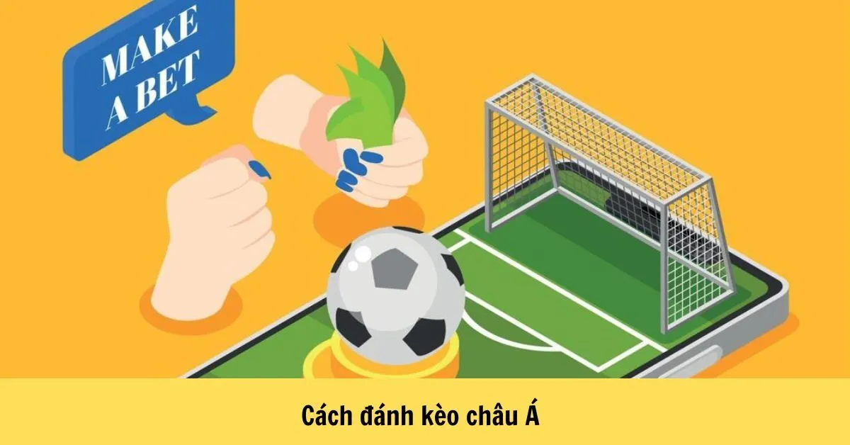 cách đánh kèo châu á