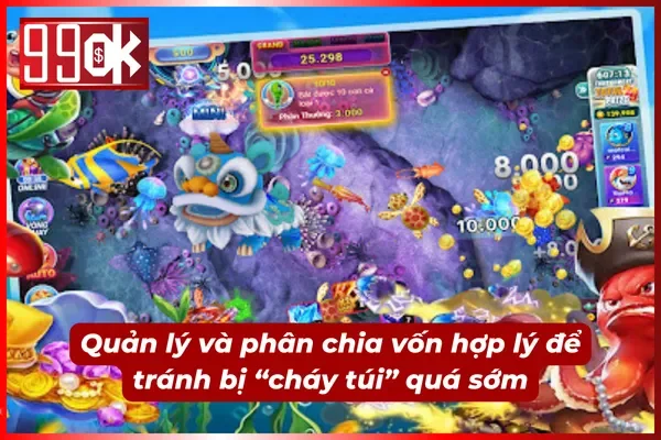 Quản lý vốn hợp lý để không bị cháy túi trong bắn cá 99OK