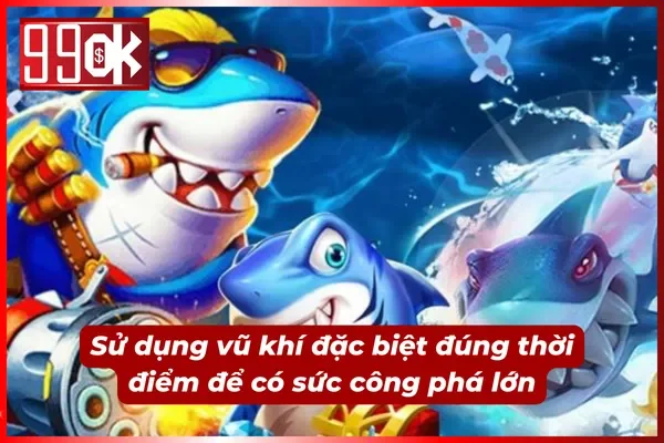 Sử dụng vũ khí đặc biệt để tăng sức công phá