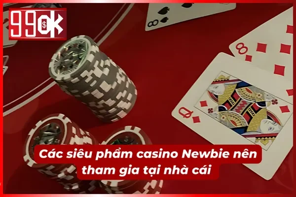 03 siêu phẩm casino chiếm tỷ lệ tham gia cao tại 99ok