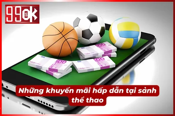 Tham gia các ưu đãi đặc biệt dành cho thể thao 99OK